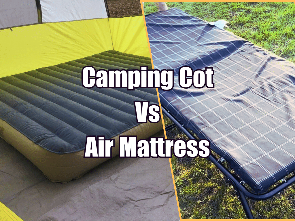You are currently viewing Camping Cot vs Air Mattress: Which one is the Better Option?